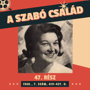 A Szabó család - 47. rész (1960., 7. szám, 419-427. o.)