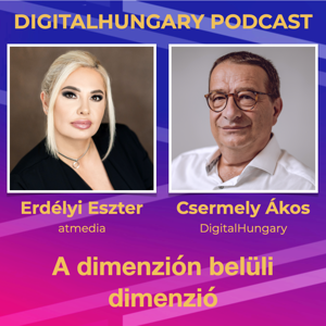 Digital Hungary Podcast - 118. A dimenzión belüli dimenzió- Beszélgetés Erdéályi Eszetrrel