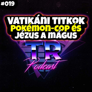 #019 - A Vatikán "titkok", Pokémon rendőrség és Jézus a mágus