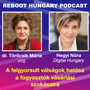 Reboot Hungary - 46. A gyorsuló válságok hatása a fogyasztók vásárlási szokásaira