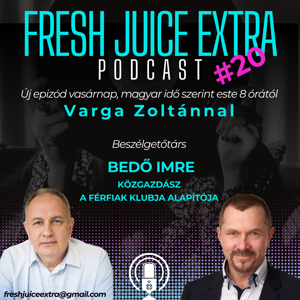 Fresh Juice Extra: Bedő Imre (2025. július 13.)  | 20. adás