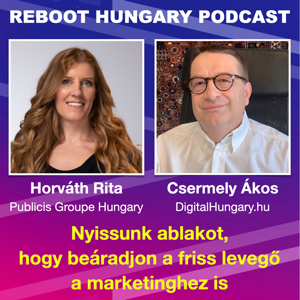 Reboot Hungary - 72. Nyissunk ablakot, hogy beáradjon a friss levegő a marketinghez is. Beszélgetés Horváth Ritával a Publicis Groupe Hungary média vezetőjével.