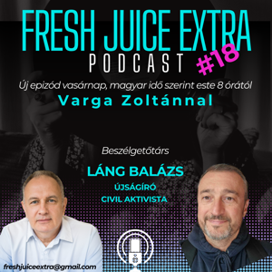 Fresh Juice Extra: Láng Balázs (2025. június 29.)  | 18. adás