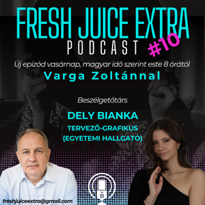 Fresh Juice Extra: Dely Bianka (2025. május 4.) | 10. adás