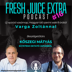 Fresh Juice Extra: Kőszegi Mátyás (2025. június 15.) | 16. adás